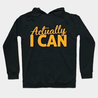 Actually I CAN Hoodie